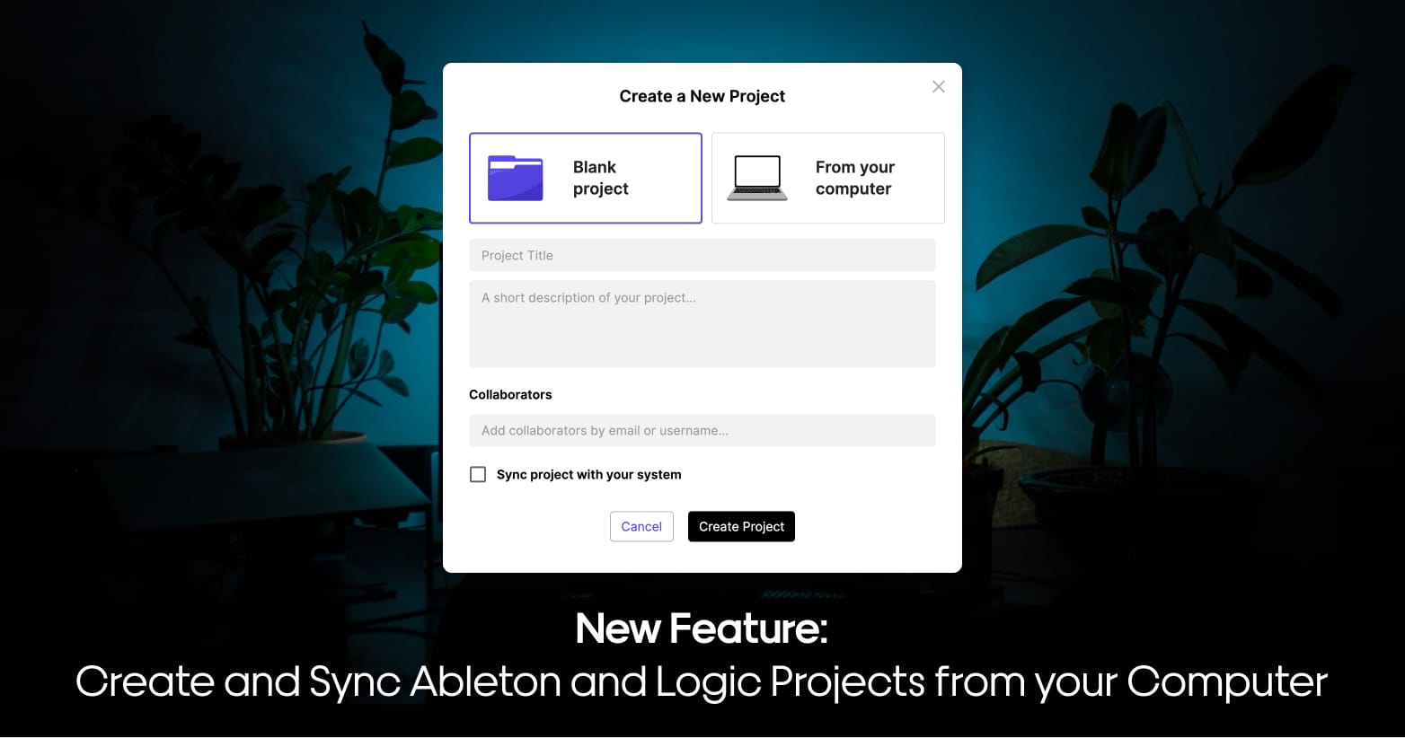 Create Projects from your Computer - The Aux Changelog - 31 January 2023